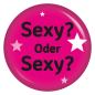 Preview: Sexy? Oder Sexy? Button Anstecker